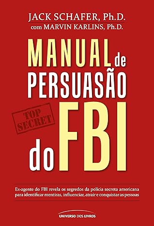 Manual de Persuasão do FBI - Técnicas de Comunicação e Influência