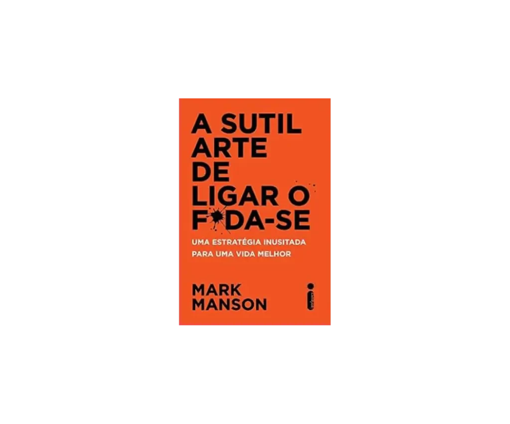 Livros para Evolução Pessoal - Capa do livro "A Sutil Arte de Ligar o F*da-Se" de Mark Manson.